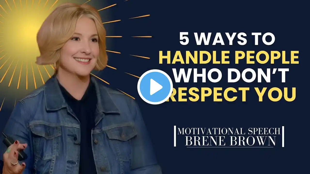 5 Ways to Handle People Who Don’t Respect You || BRENE BROWN BEST MOTIVATIONAL SPEECH