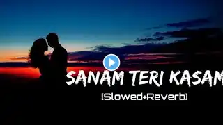 Sanam Teri Kasam Lofi Mix (Slowed+Reverb) || ABC Lofi #slowedandreverb #sanamterikasam