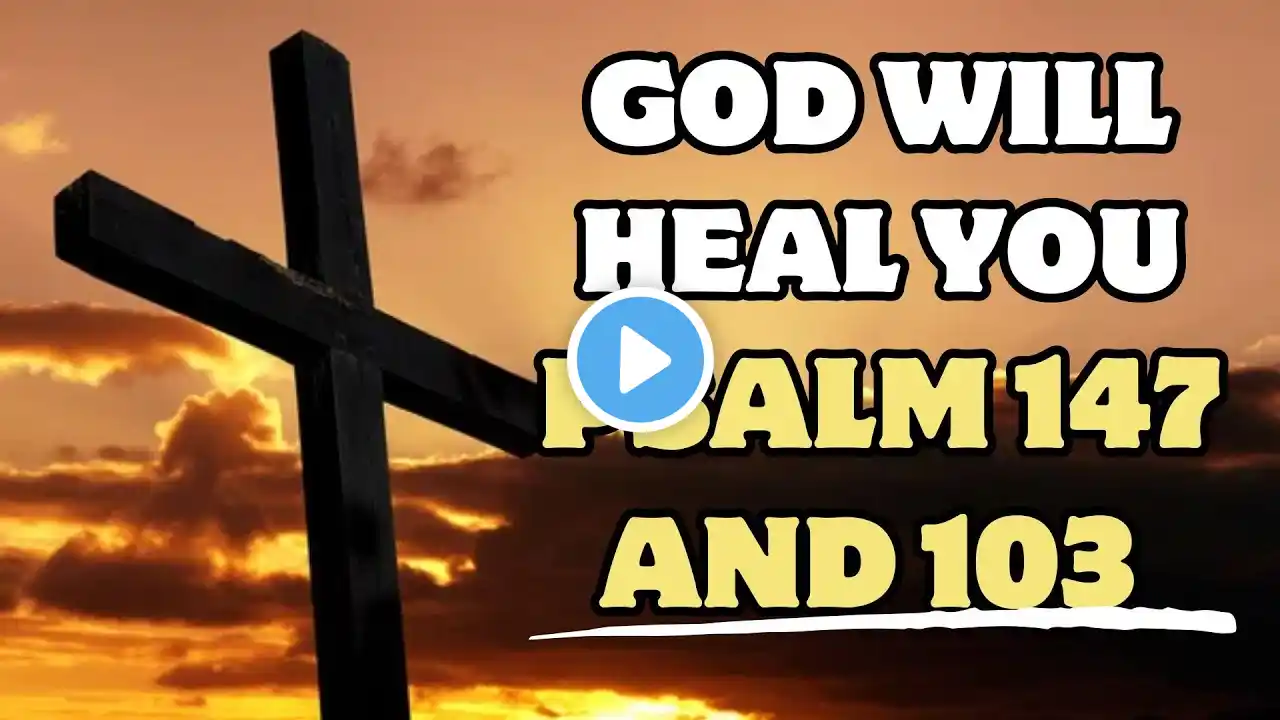 The MOST POWERFUL for Healing and Restoration | PSALM 147 AND 103 | 17 January, 2025