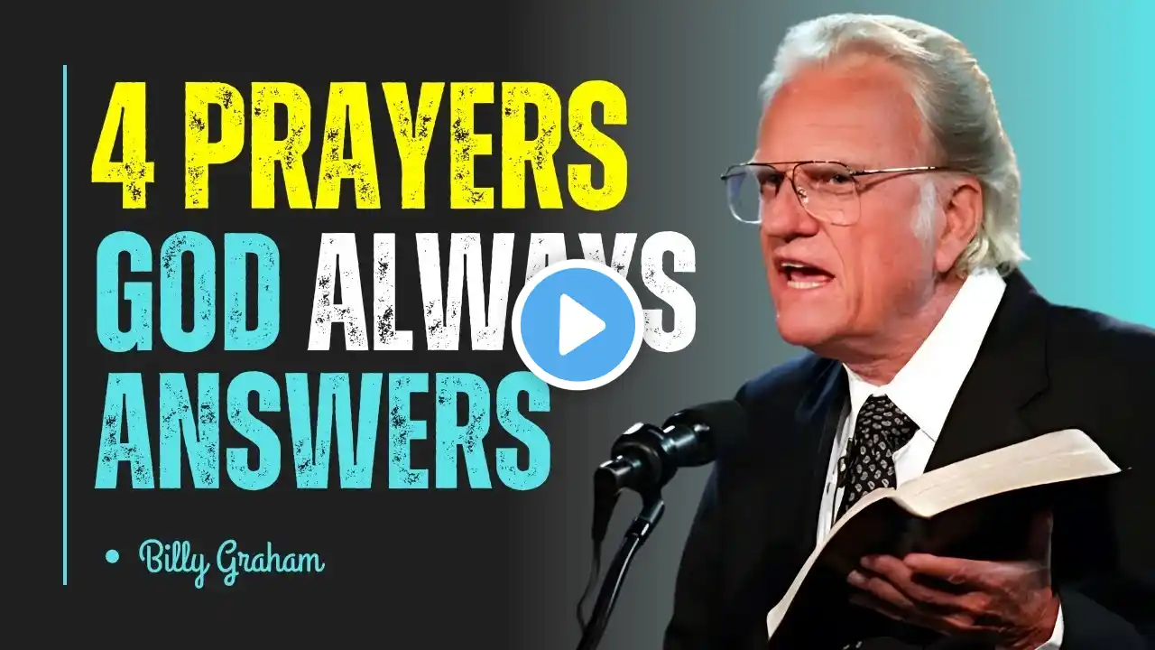 God Always Answers These 4 Prayers – Here’s Why | Billy Graham