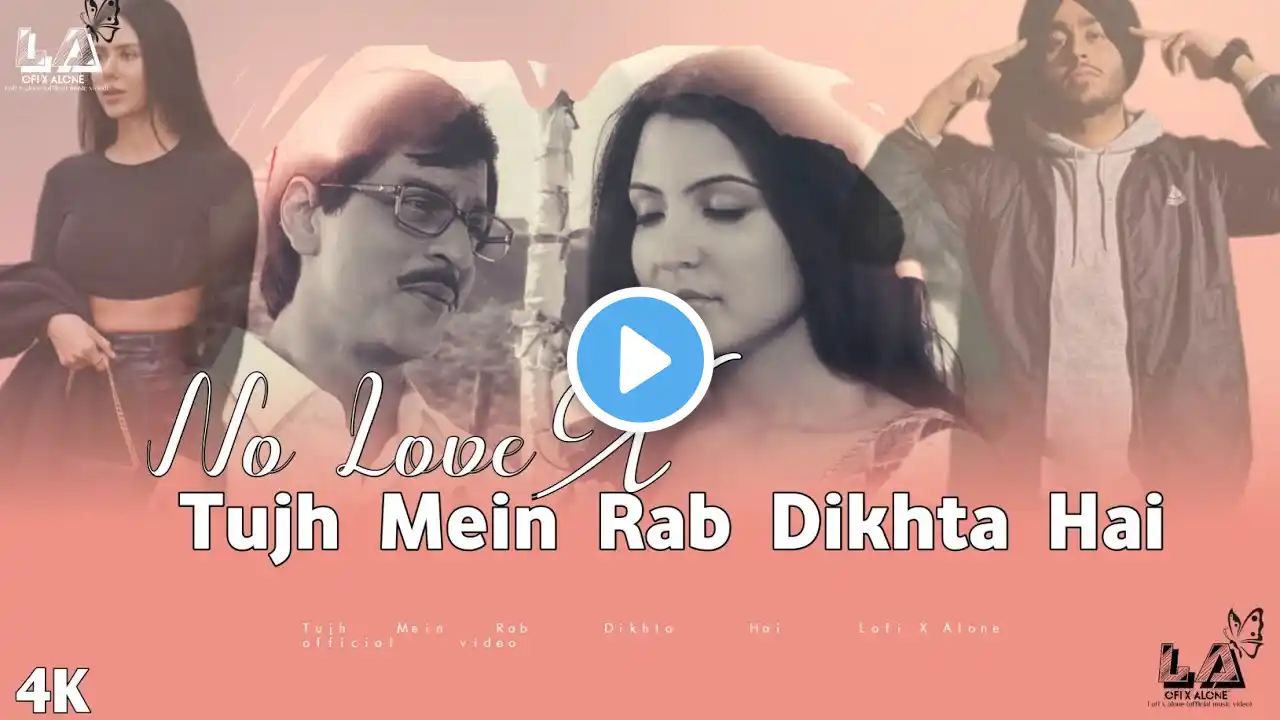 Tujh Mein Rab Dikhta Hai X No Love (Lofi x Alone ) Shubh Ft. Sidhu Moose Wala | Obsessed | Lovesick