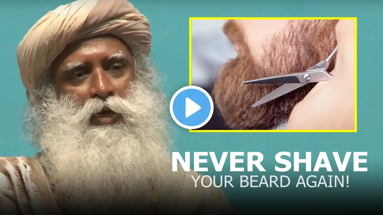 Sadhguru: "This is why I never shave my beard"