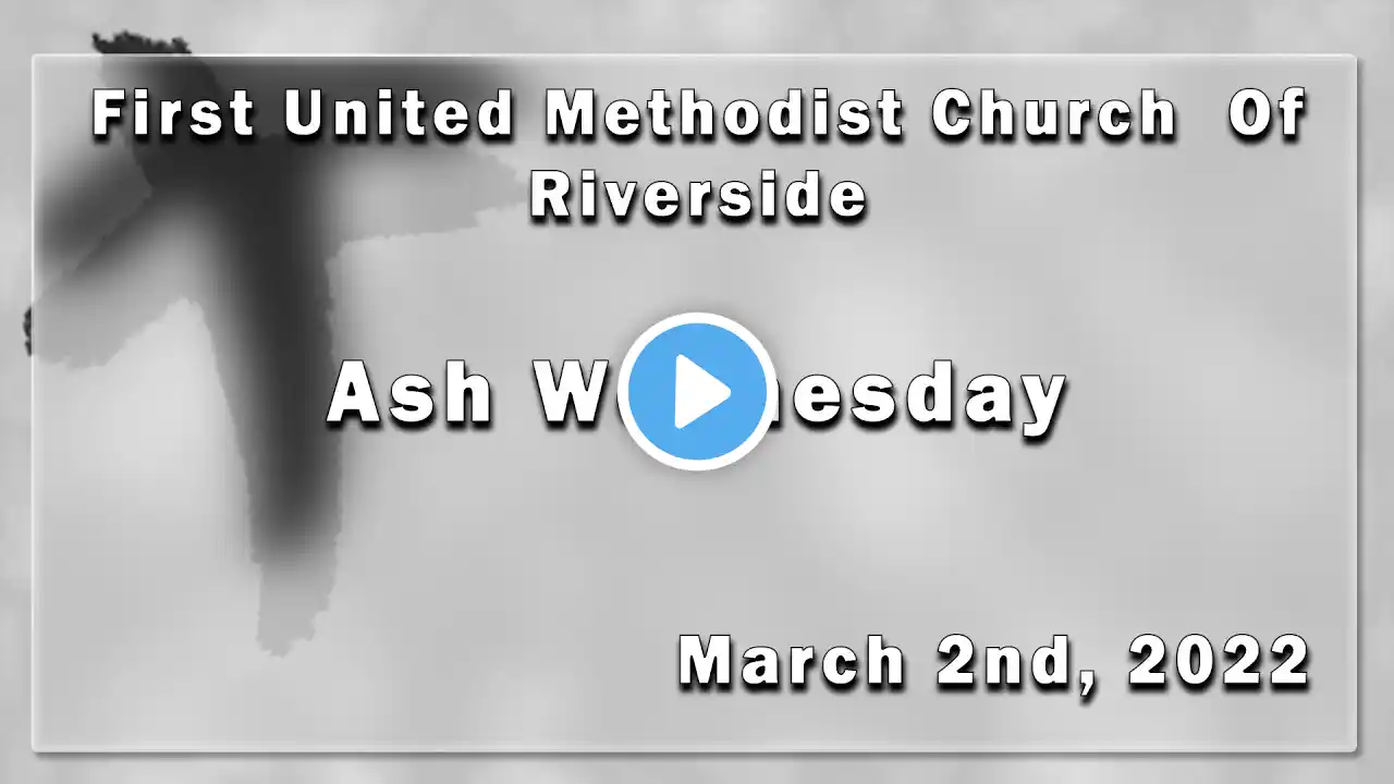 March 2, 2022: Ash Wednesday Service