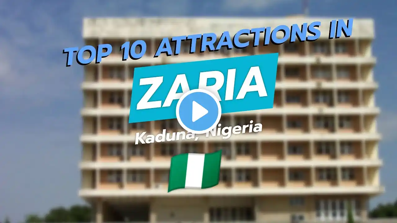 Top 10 Must-Visit Attractions in Zaria 🌍✨