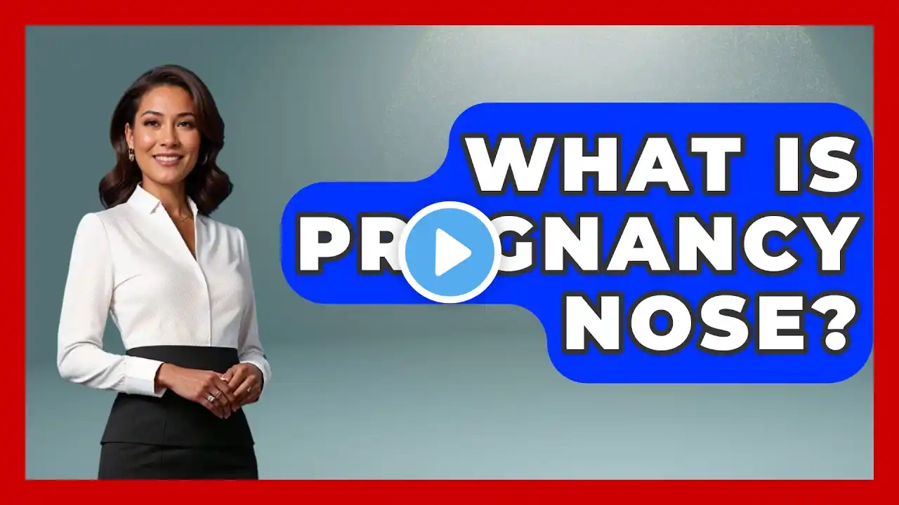 What Is Pregnancy Nose? - Women's Health and Harmony