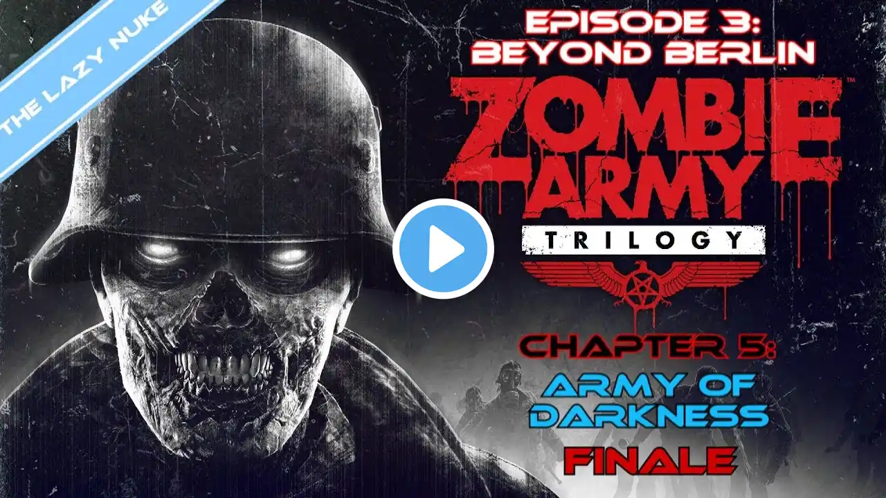 Zombie Army Trilogy Episode 3: Beyond Berlin Chapter 5: Army of Darkness w/ You Name It - FINALE