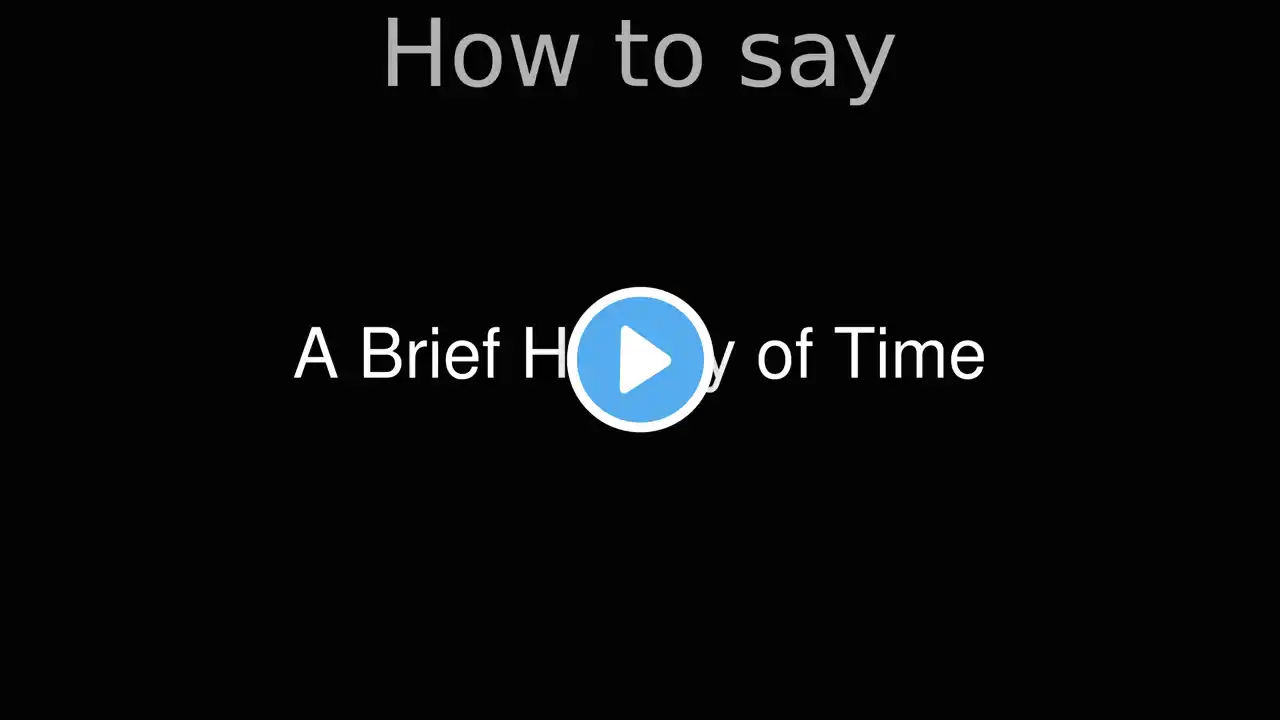 How to Pronounce correctly A Brief History of Time (Movie)