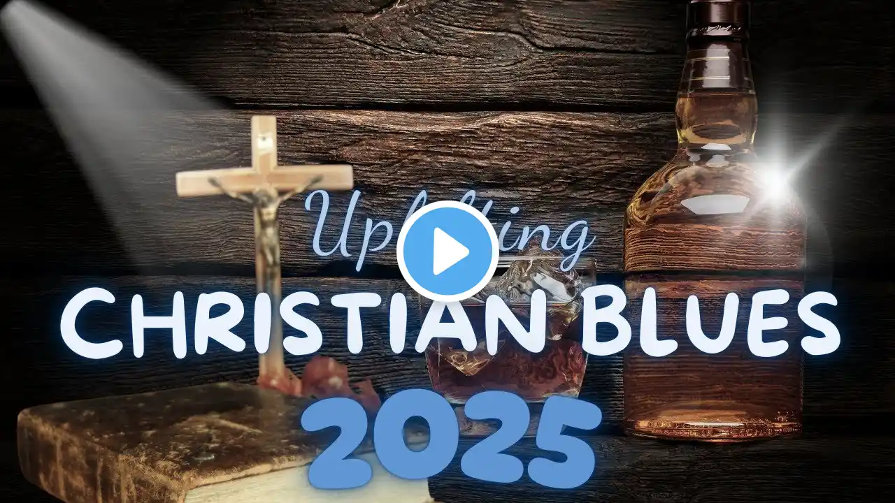 Best Christian Blues Worship Playlist – Worship, Rejoice & Be Filled with the Holy Spirit