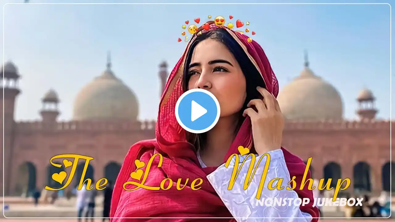 THE LOVE MASHUP 2024💝 Best Mashup of Arijit Singh, Jubin Nautiyal, Atif Aslam