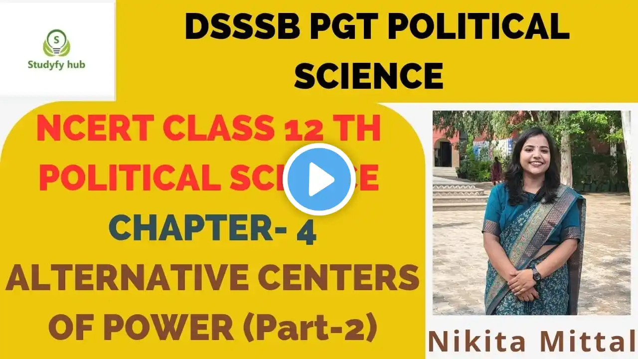 NCERT CLASS 12 | chapter 4 ALTERNATIVE CENTRES OF POWER | DSSSB PGT POL SCIENCE BY NIKITA MITTAL