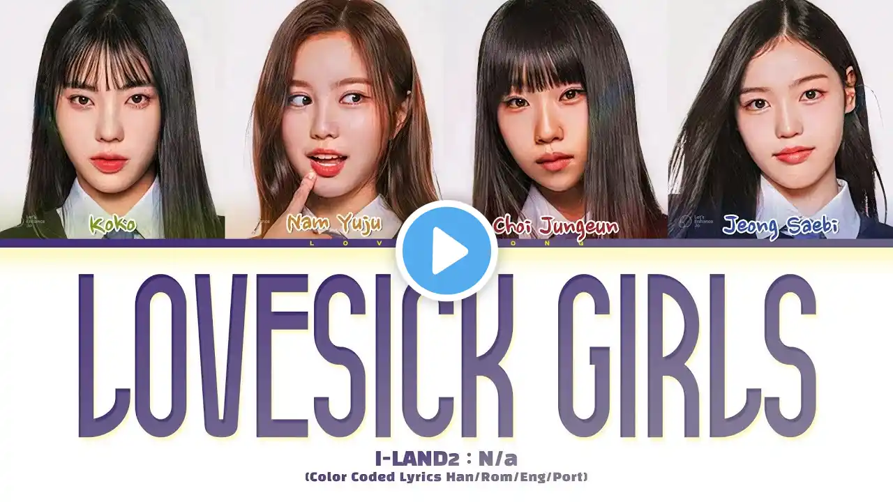 I-LAND2 : N/a - Lovesick Girls (by BLACKPINK) (Color Coded Lyrics Tradução)