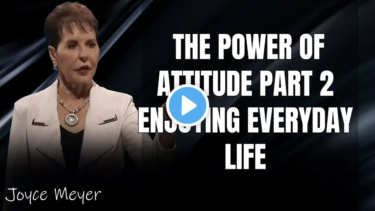 God's healing Power| The Power of Attitude Part 2 Enjoying Everyday Life - JOYCE MEYER 2023