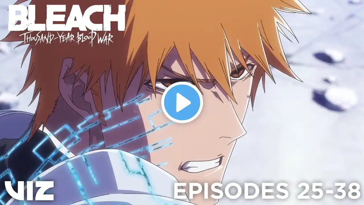 BLEACH: Thousand-Year Blood War Lookback (Episodes 25-38) | PART 3 FINALE 12/28 | VIZ