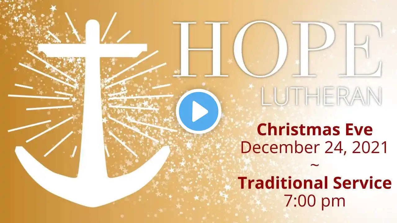 December 24, 2021 | Christmas Eve - Traditional Service (7:00 pm)