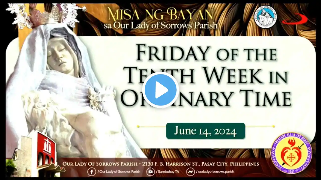 Our Lady of Sorrows Parish | Friday of the Tenth Week in Ordinary Time | June 14, 2024, 6AM