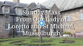 Mass at Our Lady of Loretto & St Michael Musselburgh, Scotland