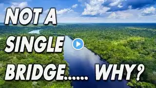 The Amazon River Has No Bridges—Here’s Why!  अमेज़न नदी पर कोई पुल नहीं है - क्यों?