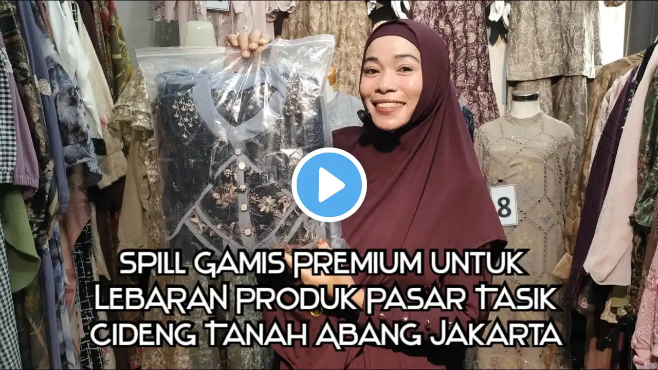 SPILL MODEL GAMIS PREMIUM PASAR TASIK CIDENG TANAHABANG ORDER WA 0815-7441-6212