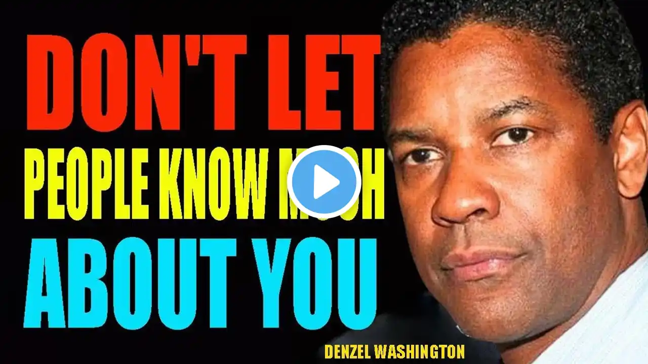 Don't Let People To Know Much About You _ Denzel Washington Motivational Video