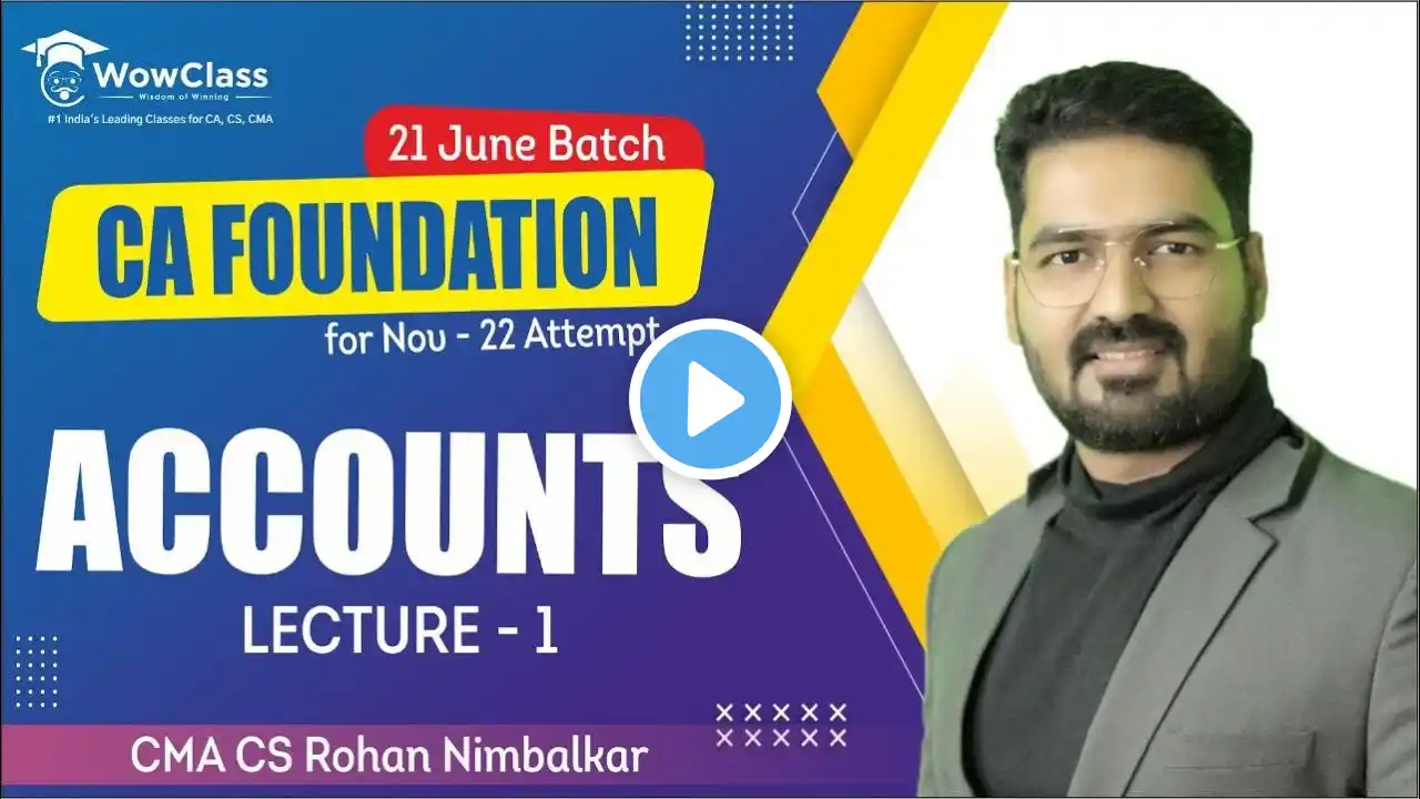 CA Foundation Accounts Lec 1 | 21st June Batch for Nov’2022 Attempt by CMA CS Rohan Nimbalkar