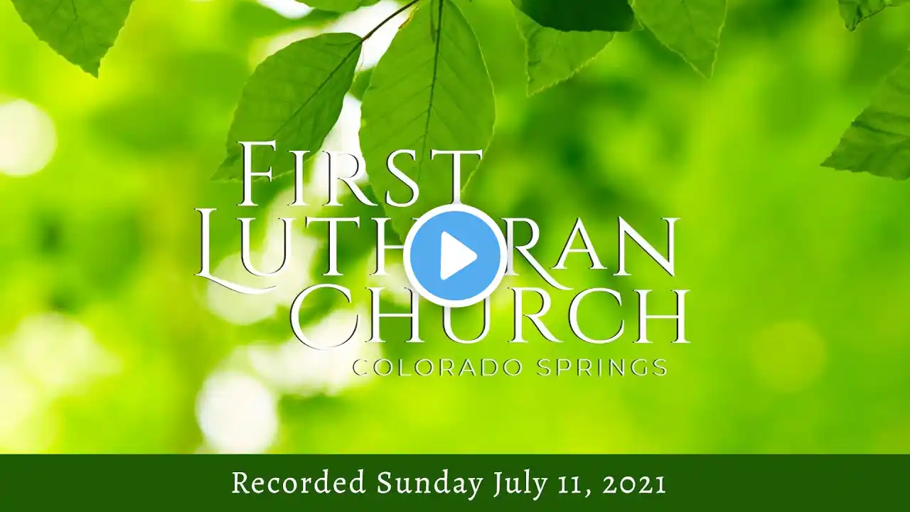 Sermons from First Lutheran - July 11, 2021, Pastor Travis Norton