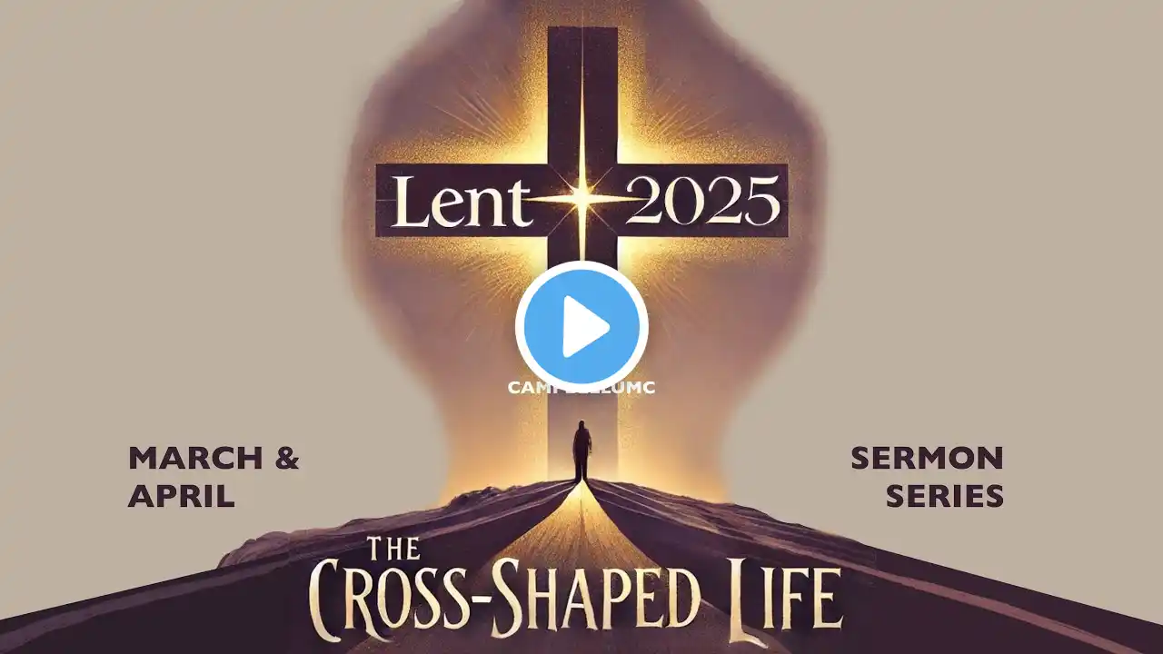 The Cross-Shaped Life: Attentiveness - March 16th, 2025