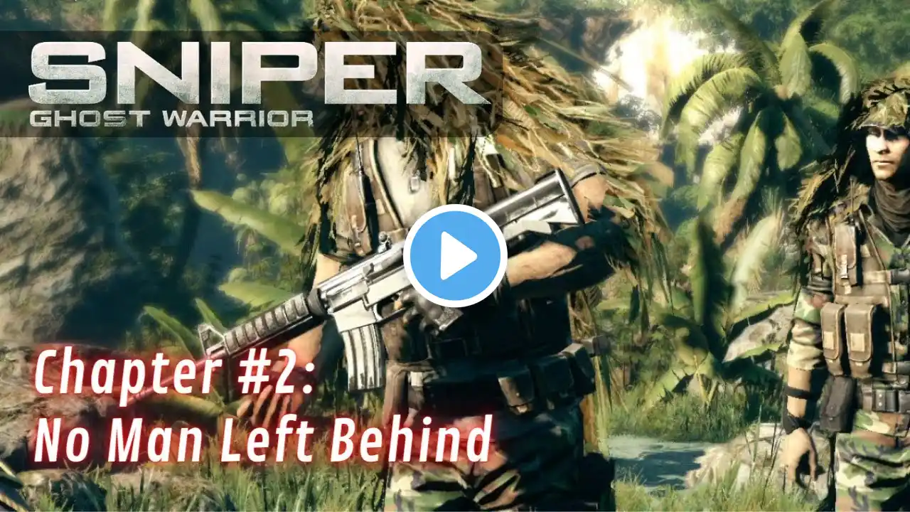 Sniper: Ghost Warrior - Chapter #2: No Man Left Behind