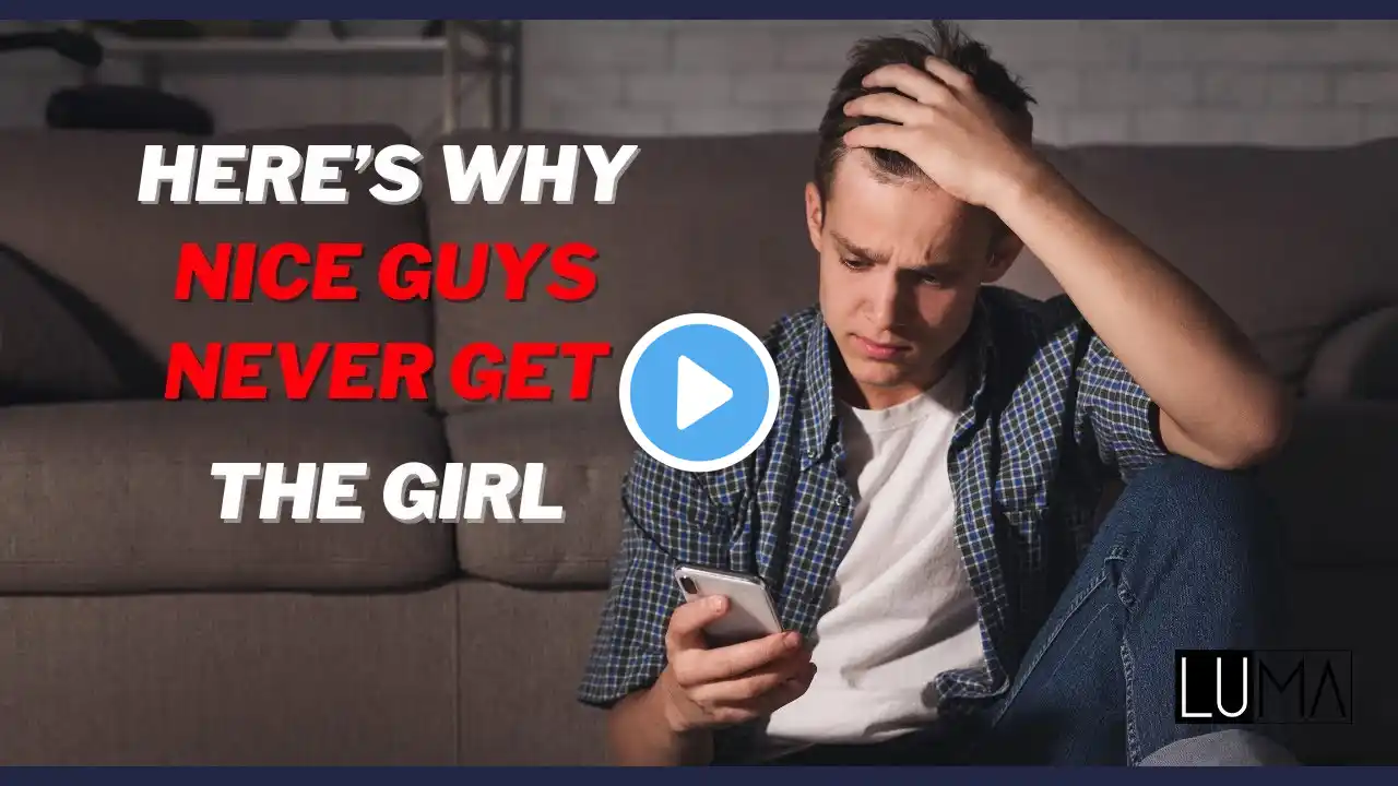 Here's Why Nice Guys Never Get the Girl | LUMA Luxury Matchmaking