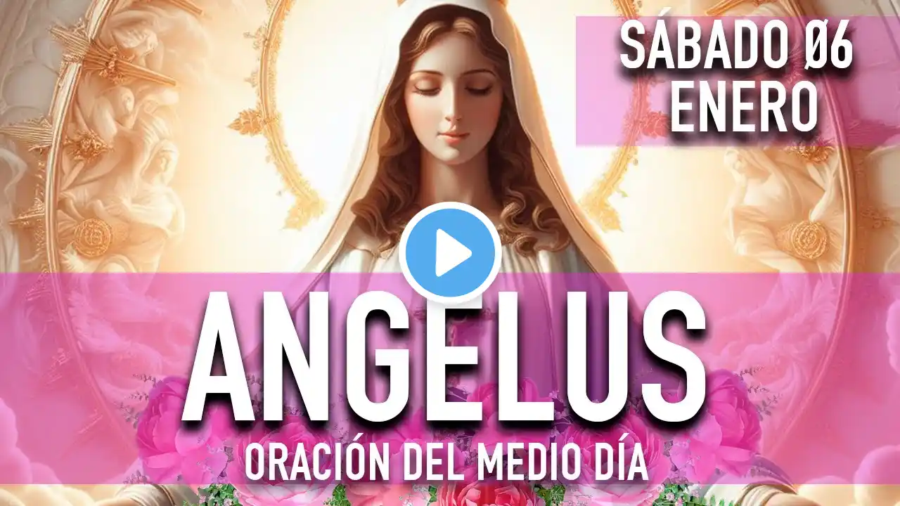 ANGELUS DE HOY SABADO 06 DE ENERO DE 2024 | ORACIÓN DE MEDIODÍA | ÁNGELUS 🌺