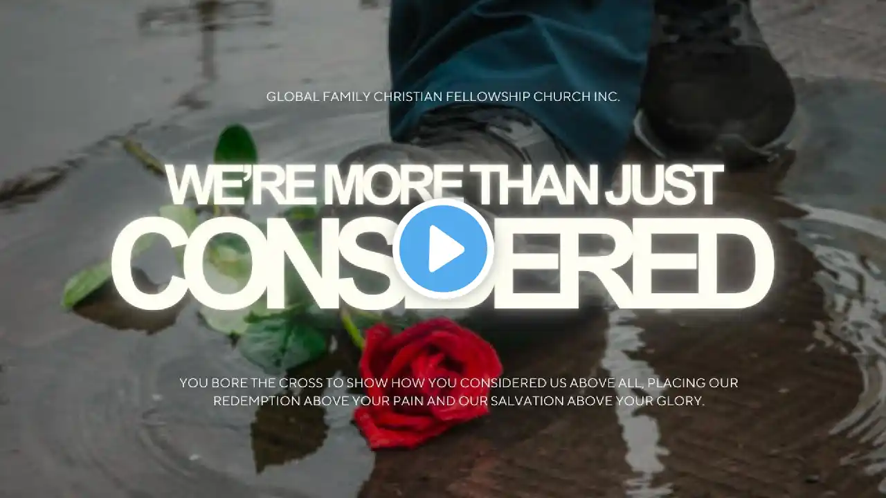 We're More Than Just Considered | Adult Worship Service | Dec 22, 2024 Preaching