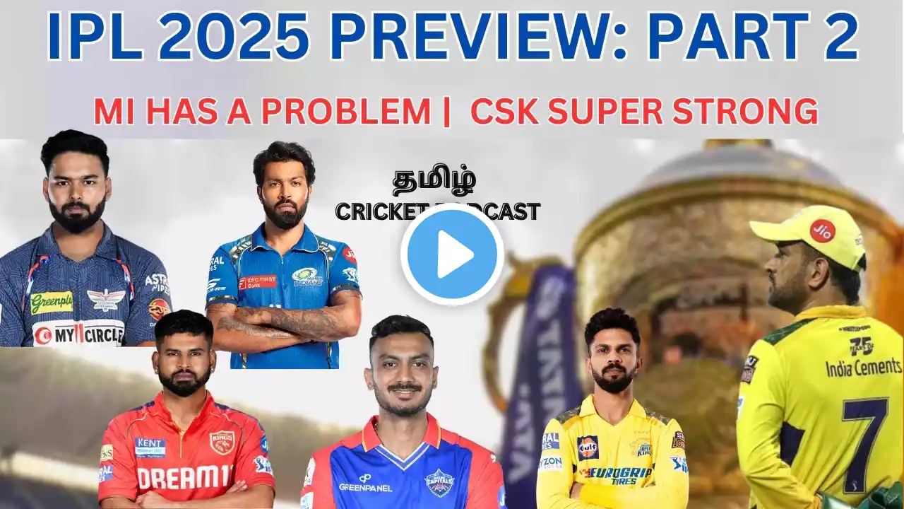 Honest IPL 2025 Preview - Part 2 | Will CSK or MI add another IPL Title? | Tamil Cricket Podcast