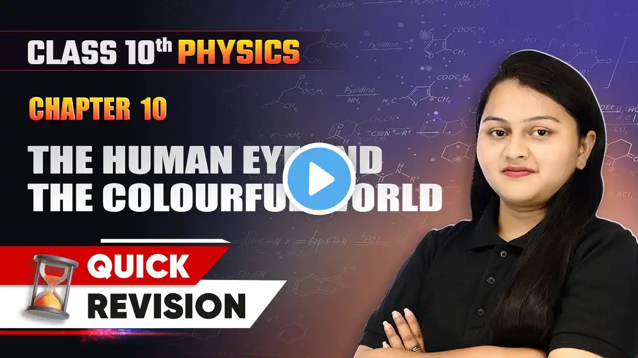 The Human Eye and the Colourful World - Quick Revision | Class 10 Physics Chapter 10 | CBSE 2024-25