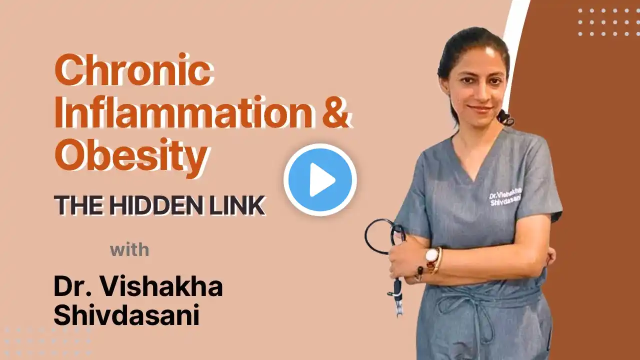 The Hidden Link Between Obesity & Inflammation | Dr. Vishakha Shivdasani | Metabolic Health