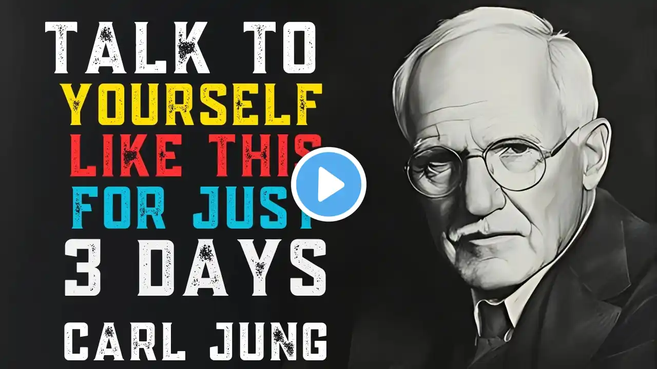 TALK TO YOURSELF LIKE THIS FOR JUST 3 DAYS: Carl Jung 2025!