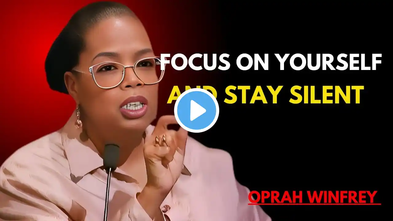 Focus on Yourself and Stay Silent | Oprah Winfrey Best Motivational Speech
