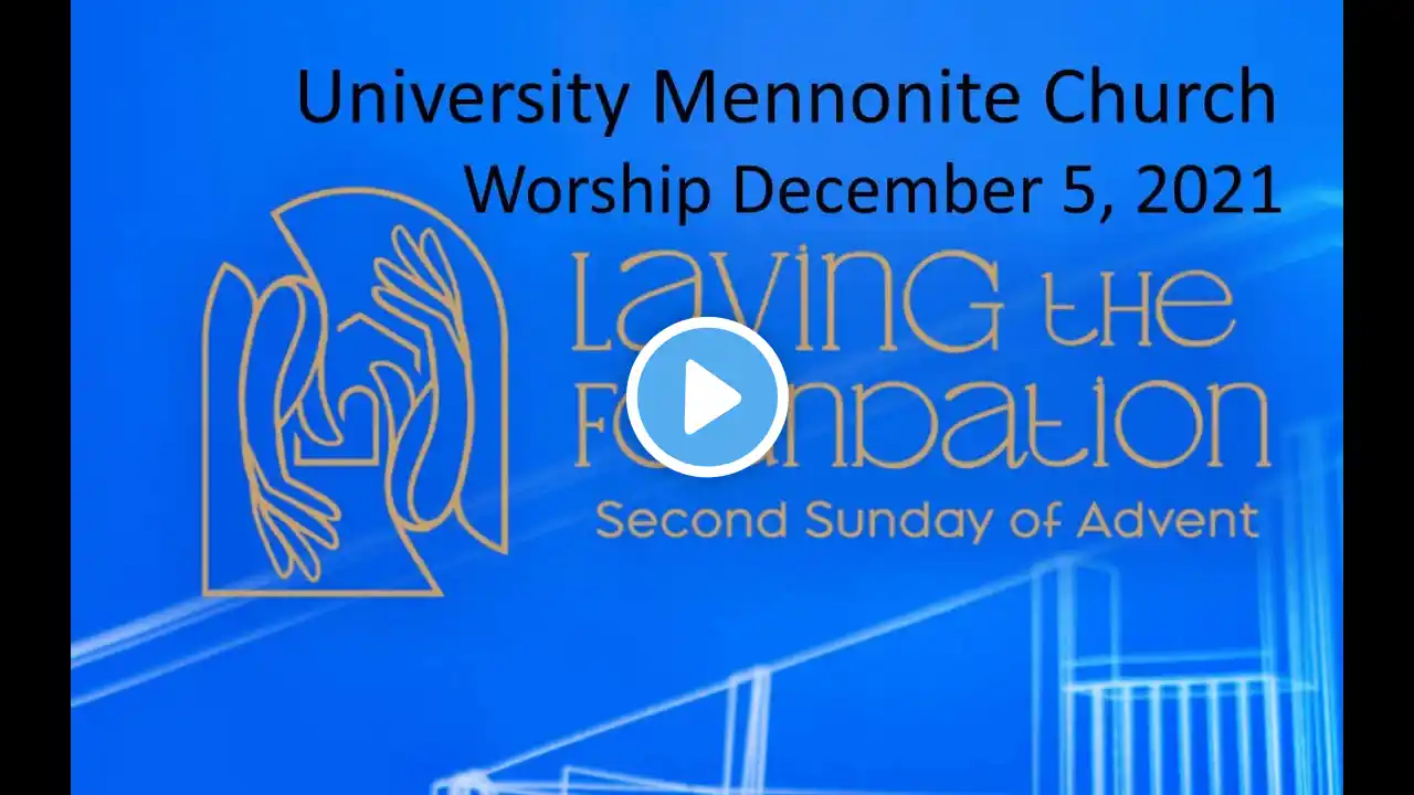 University Mennonite Church - Worship December 5, 2021