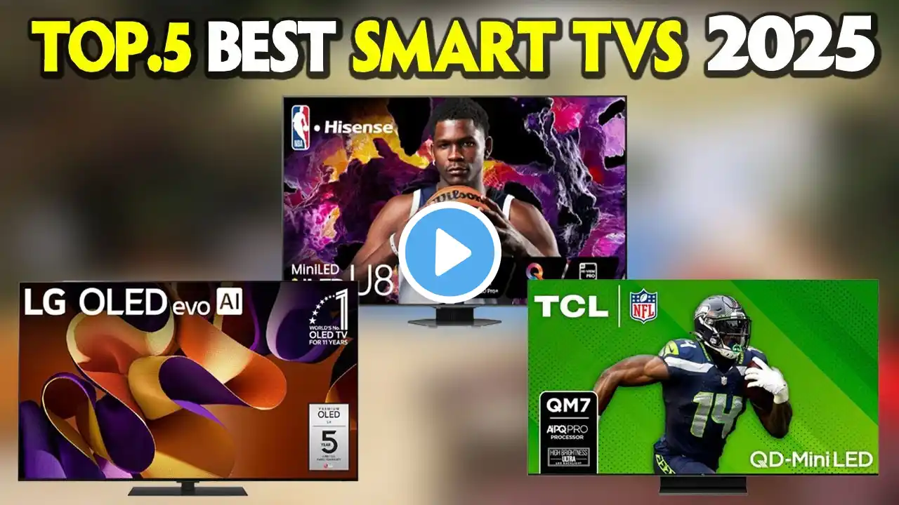 Top 5 Best Smart TVs 2025 🖥️ Best of the Best Smart TV 2025