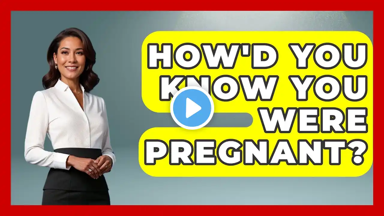 How'd You Know You Were Pregnant? - Women's Health and Harmony