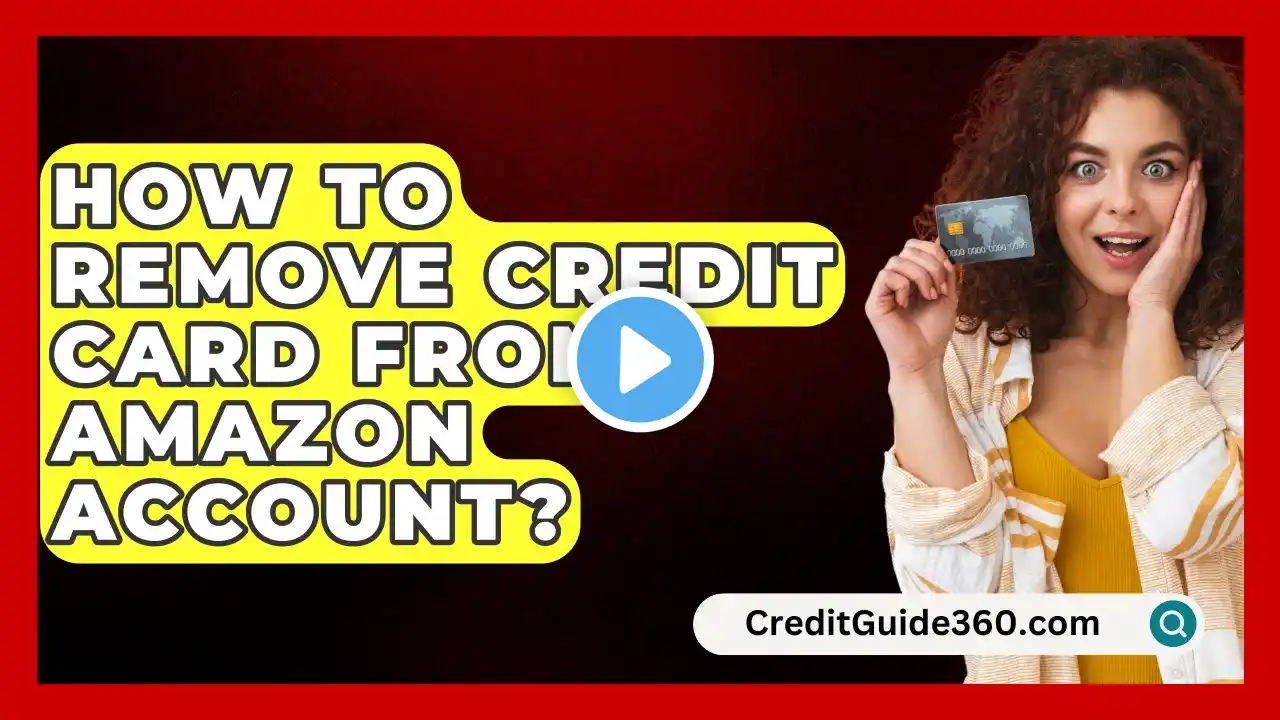 How To Remove Credit Card From Amazon Account? - CreditGuide360.com