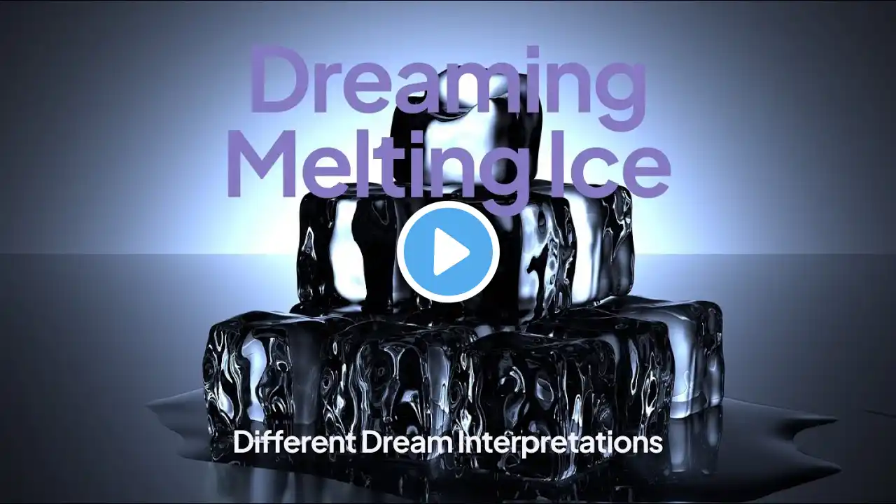 Dreaming of Melting Ice - Dream Interpretations