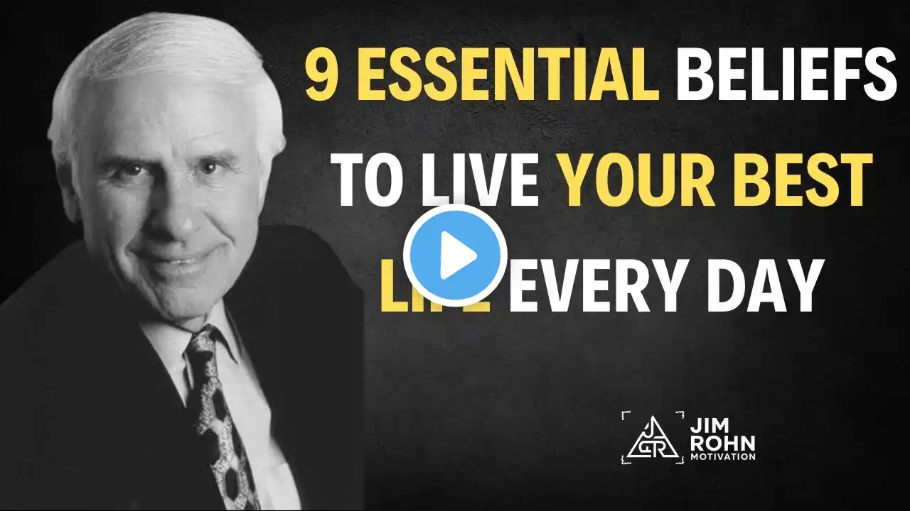 9 Essential Beliefs to Live Your Best Life Every Day | Jim Rohn Motivation