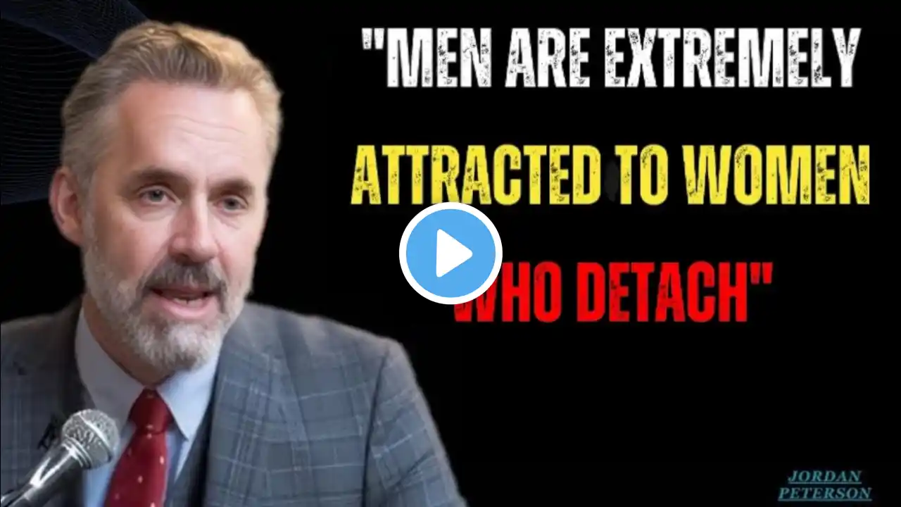 Men are extremely attracted to women who detach "|beautiful message| Jordan Peterson speech