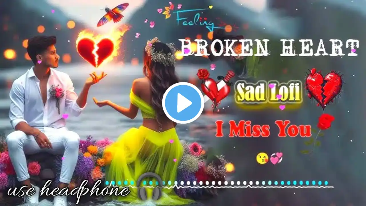 HEART BROKEN SAD MASHUP π’ππ₯ | SAD SONGS LO-FI SLOWED X REVERB π₯Ί #sadsong #lofi #song