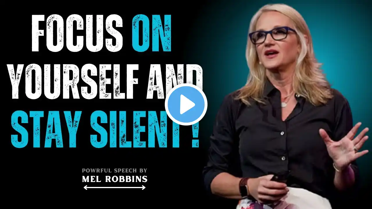 Focus on Yourself & Stay Silent – Watch How Life Changes! POWRFUL SPEECH BY MOTIVATION MEL ROBBINS