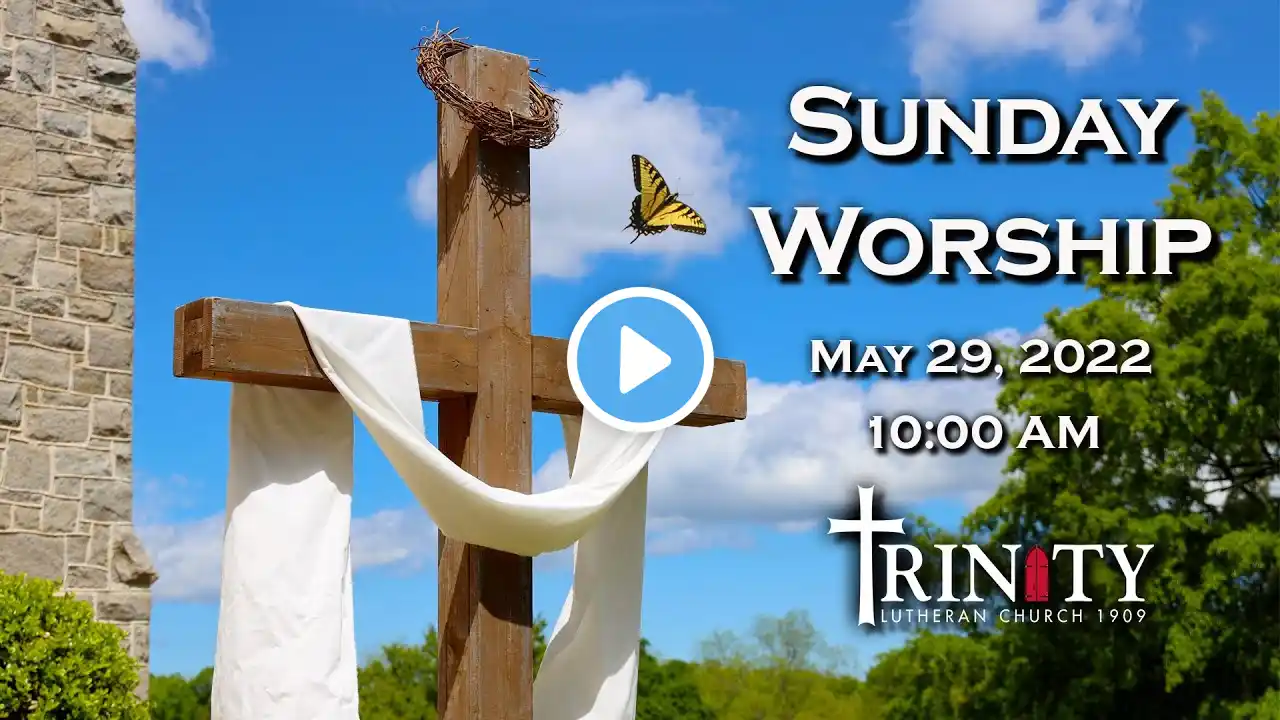 Sunday Worship  - May 29, 2022 - 10:00 am