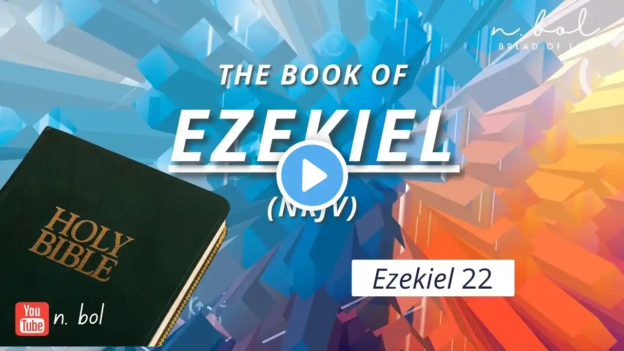 Ezekiel 22 - NKJV Audio Bible with Text (BREAD OF LIFE)