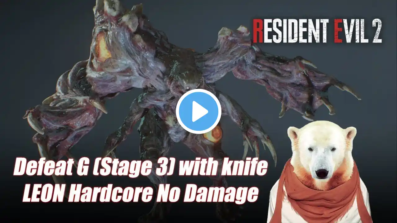 RE2: Defeat G (Stage 3) with knife - LEON Hardcore No Damage