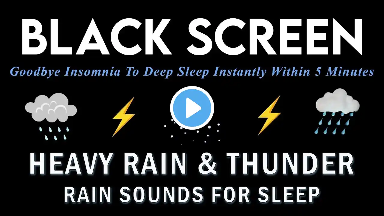 Goodbye Insomnia To Deep Sleep Instantly Within 5 Minutes｜Heavy Rain & Thunder Rain Sound For Sleep