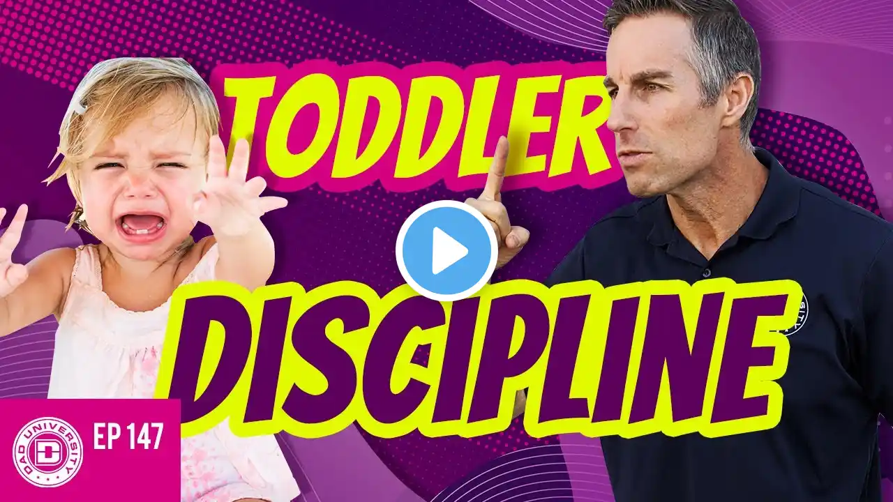 Toddler Discipline Strategies To Keep You From Going Crazy | Dad University