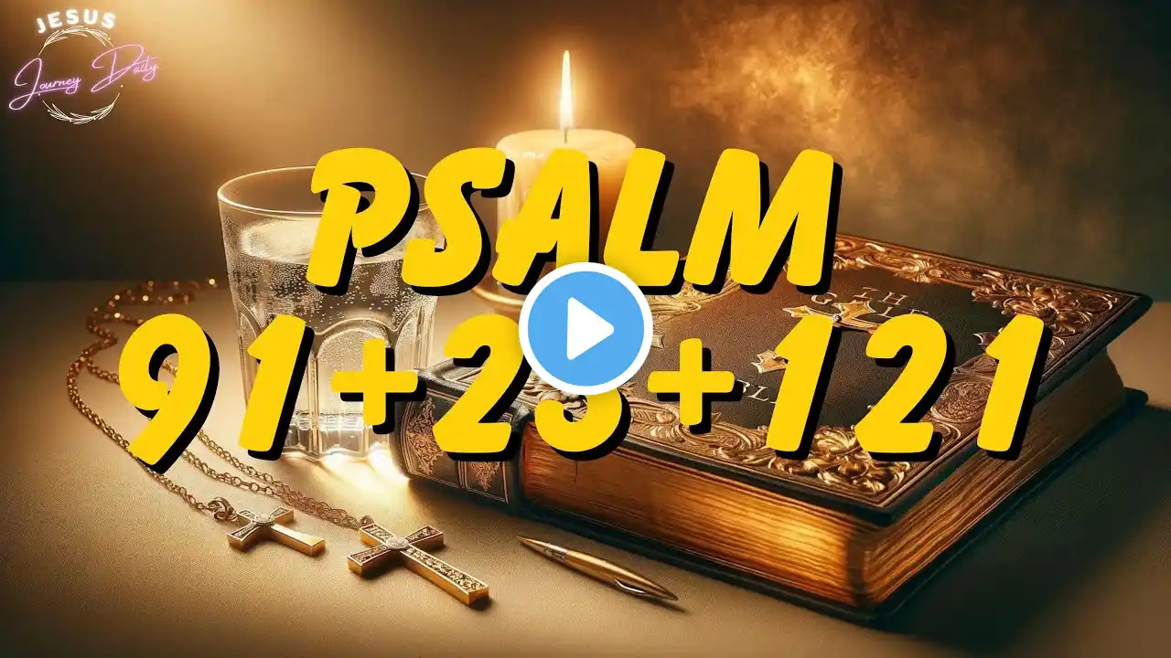 PSALM 91 PSALM 23 PSALM 121 (March 13) 3 Most Powerful Prayers In The Bible (NIGHT PRAYER)